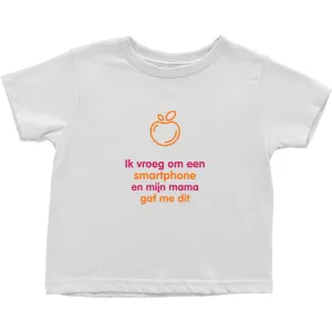 I asked for a Smartphone Toddler T-Shirts (Dutch)